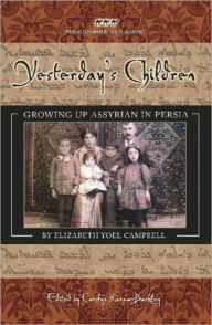 Title: Yesterday's Children: Growing Up Assyrian in Persia, Author: Elizabeth Yoel Campbell