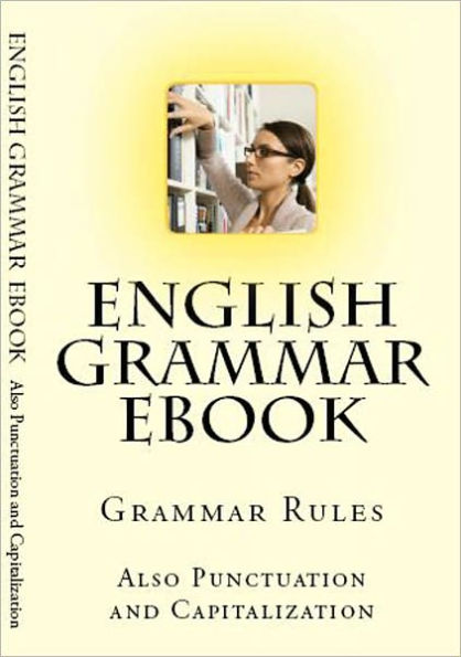 Book on English Grammar, Punctuation and Capitalization.