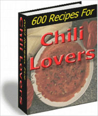 Title: 600 Recipes For Chili Lovers, Author: Anonymous