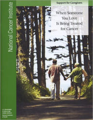 Title: Support for Cancer Caregivers: When Someone You Love Is Being Treated for Cancer, Author: National Cancer Institute