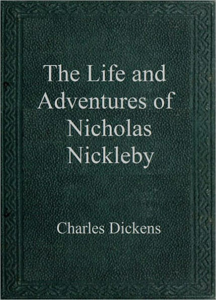 The Life and Adventures of Nicholas Nickleby