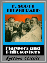 Title: F. Scott Fitzgerald's FLAPPERS AND PHILOSOPHERS (F. Scott Fitzgerald Collection #1), Author: F. Scott Fitzgerald