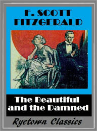 Title: F. Scott Fitzgerald's THE BEAUTIFUL AND THE DAMNED (F. Scott Fitzgerald Collection #3), Author: F. Scott Fitzgerald