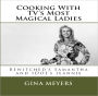 Cooking With TV’s Most Magical Ladies: Bewitched’s Samantha Stephens and I Dream of Jeannie’s Jeannie Nelson