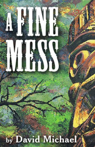 Title: A Fine Mess, Author: David Michael