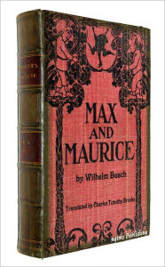 Title: Max and Maurice (Illustrated + FREE audiobook link + Active TOC), Author: Wilhelm Busch
