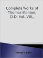 Complete Works of Thomas Manton, D.D. Vol. VIII.,