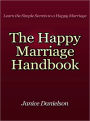 The Happy Marriage Handbook - Learn the Simple Secrets to a Happy Marriage