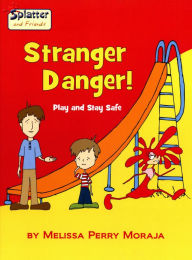 Title: Stranger Danger - Play and Stay Safe, Author: Melissa Perry Moraja