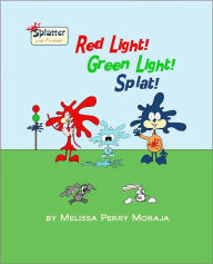 Title: Red Light Green Light Splat - Splatter and Friends, Author: Melissa Perry Moraja