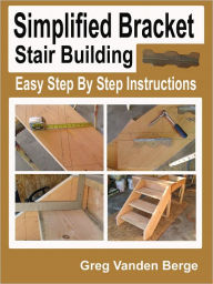 Title: Simplified Bracket Stair Building, Author: Greg Vanden Berge
