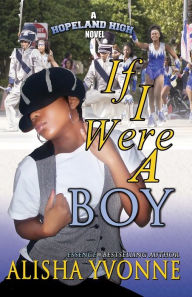 Title: If I Were A Boy, Author: Alisha Yvonne