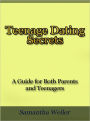 Teenage Dating Secrets - A Guide for Both Parents and Teenagers