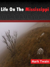 Title: Life on the Mississippi, Author: Mark Twain