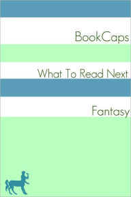 Title: What to Read Next: Fantasy, Author: BookCaps