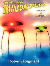 Title: Operation Crimson Storm: War of Two Worlds, Book 2, Author: Robert Reginald