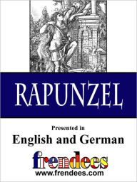 Title: Rapunzel Presented by Frendees Dual Language English/German, Author: Layer