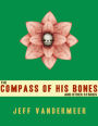 The Compass of His Bones (and other stories)