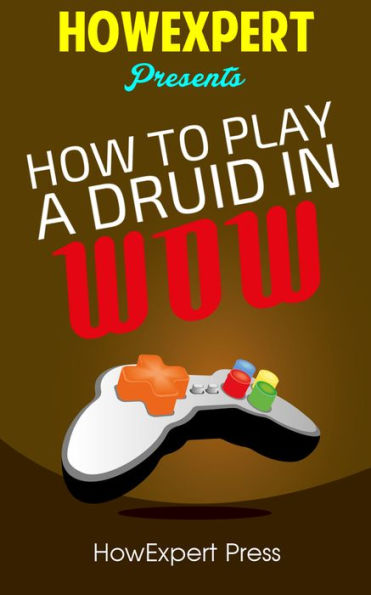 How To Play a Druid In WoW - Your Step-By-Step Guide To Playing Druids In WoW