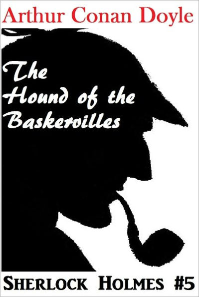 Sherlock Holmes, THE HOUND OF THE BASKERVILLES, Sherlock Holmes Complete Collection, Book # 5