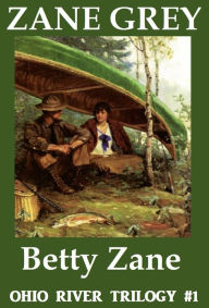 Title: Zane Grey Books, BETTY ZANE, Collected Westerns of Zane Grey, Author: Zane Grey