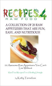 Title: 20 Awesome Raw Appetizers You Can't Live Without, Author: Kathy Tennefoss