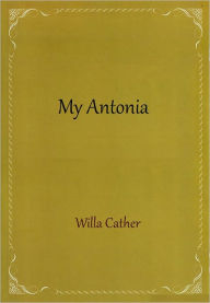 Title: My Antonia, Author: Willa Cather