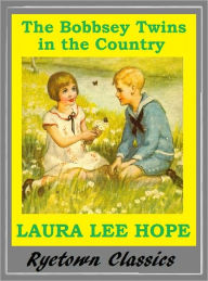 Title: Bobbsey Twins THE BOBBSEY TWINS IN THE COUNTRY ( Bobbsey Twins Series #2), Author: Laura Lee Hope