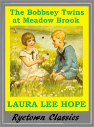 Title: Bobbsey Twins THE BOBBSEY TWINS AT MEADOW BROOK ( Bobbsey Twins Series #7), Author: Laura Lee Hope