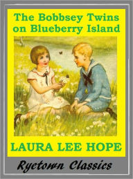 Title: Bobbsey Twins THE BOBBSEY TWINS ON BLUEBERRY ISLAND ( Bobbsey Twins Series #10), Author: Laura Lee Hope