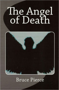 Title: The Angel of Death, Author: Bruce Pierce