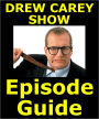 THE DREW CAREY SHOW EPISODE GUIDE: Details All 167 Episodes with Plot Summaries. Searchable. Companion to DVDs Blu Ray and Box Set