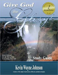 Title: Give God the Glory! Study Guide, Author: Kevin Wayne Johnson