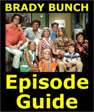 Title: THE BRADY BUNCH EPISODE GUIDE: Details All 117 Episodes with Plot Summaries. Searchable. Companion to DVDs Blu Ray and Box Set, Author: The Brady Bunch Episode Guide Team