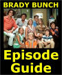 THE BRADY BUNCH EPISODE GUIDE: Details All 117 Episodes with Plot Summaries. Searchable. Companion to DVDs Blu Ray and Box Set
