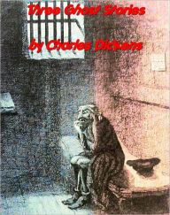 Title: Three Ghost Stories, Author: Charles John Huffam Dickens