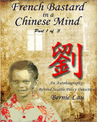 Title: French Bastard in a Chinese Mind, Part 1 of 3, Author: Bernie Lau