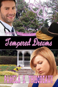 Title: Tempered Dreams, Author: Pamela S. Thibodeaux