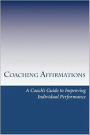 Coaching Affirmations: A Coach's Guide to Improving Individual Performance