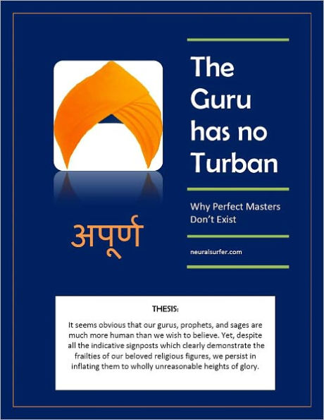The Guru Has No Turban: Why Perfect Masters Don't Exist