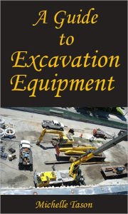 Title: A Guide To Excavation Equipment, Author: Tason