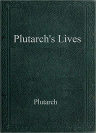 Title: Plutarch's Lives, Author: Plutarch