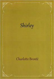 Title: Shirley, Author: Charlotte Brontë