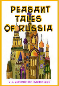 Title: Peasant Tales of Russia, Author: V.I. Nemirovitch-Dantchenko