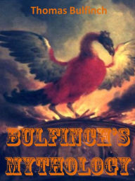 Title: Bulfinch's Mythology (Greek, Roman, Indian, +), Author: Thomas Bulfinch