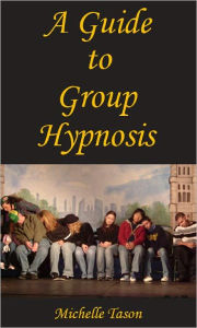 Title: A Guide To Group Hypnosis, Author: Tason