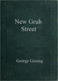 Title: New Grub Street, Author: George Gissing