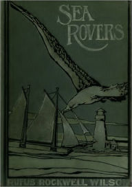 Title: The Sea Rovers, Author: Rufus Rockwell Wilson