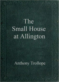 Title: The Small House at Allington, Author: Anthony Trollope