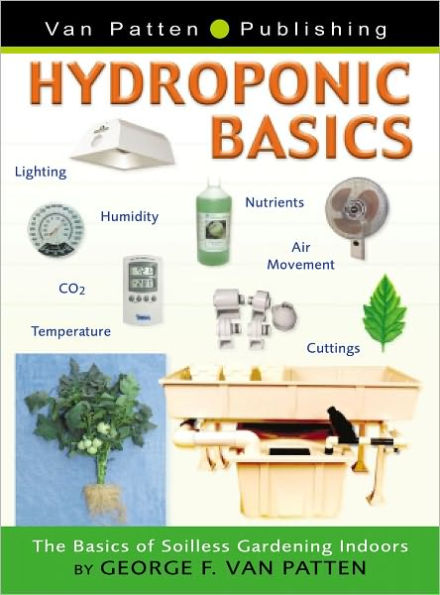 Hydroponic Basics: The Basics of Soilless Gardening Indoors